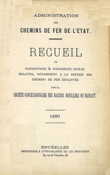 Recueil de conventions & documents divers relatifs, notamment à la reprise des chemins de fer exploités par la Société Concessionnaire des Bassins Houilers de Hainaut